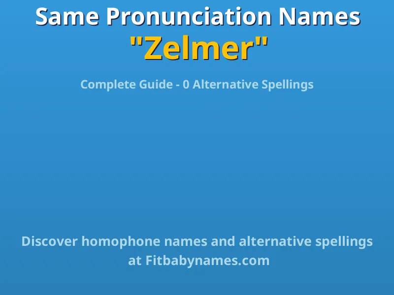 Infographic: Zelmer same pronunciation names, similar names, and homophone names