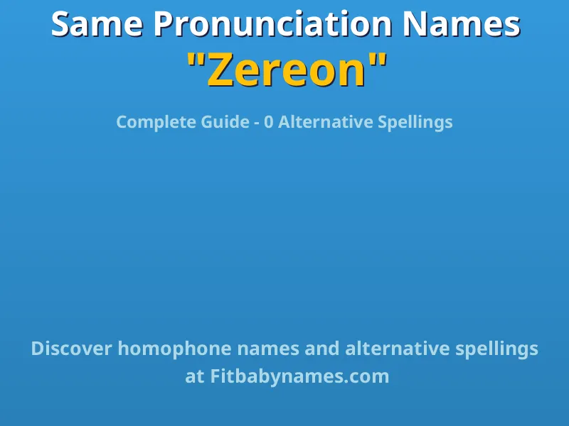 Infographic: Zereon same pronunciation names, similar names, and homophone names