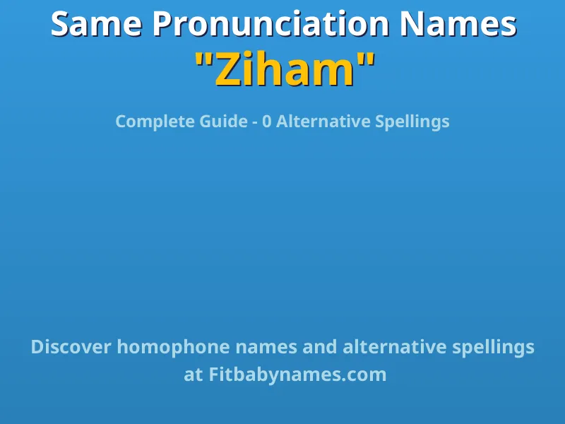 Infographic: Ziham same pronunciation names, similar names, and homophone names
