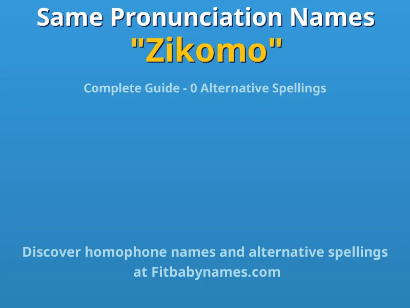Infographic: Zikomo same pronunciation names, similar names, and homophone names