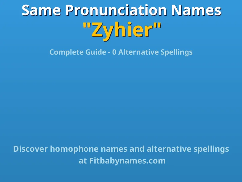 Infographic: Zyhier same pronunciation names, similar names, and homophone names