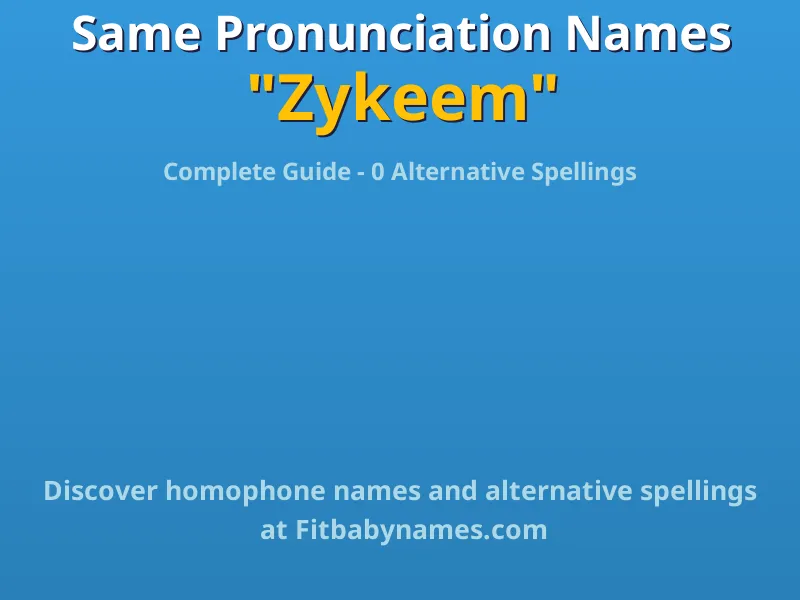 Infographic: Zykeem same pronunciation names, similar names, and homophone names