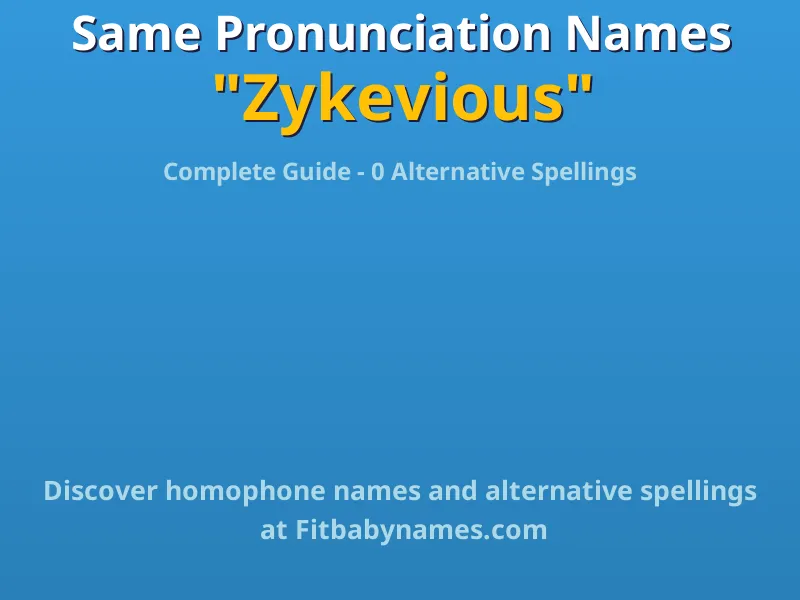 Infographic: Zykevious same pronunciation names, similar names, and homophone names
