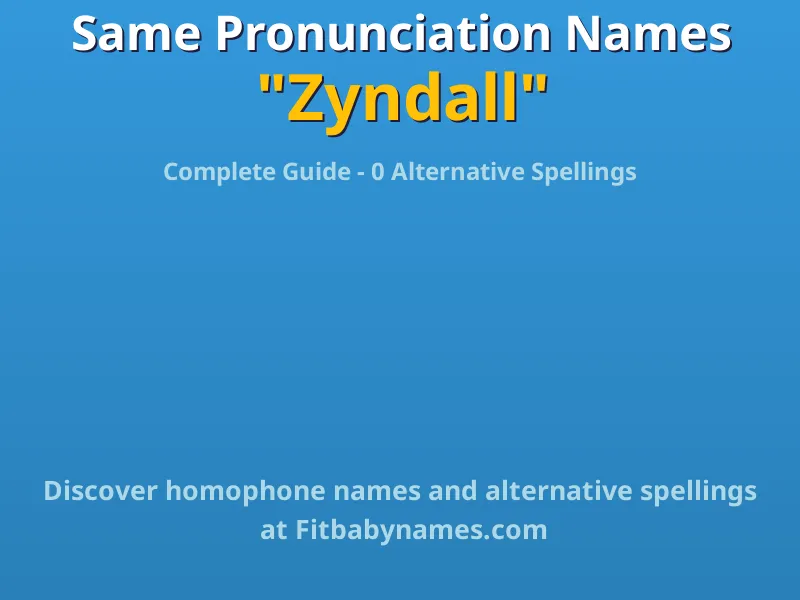 Infographic: Zyndall same pronunciation names, similar names, and homophone names