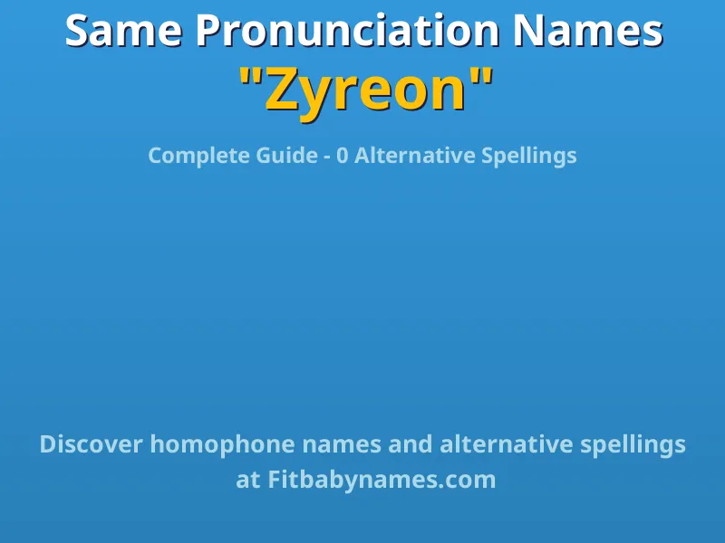 Infographic: Zyreon same pronunciation names, similar names, and homophone names