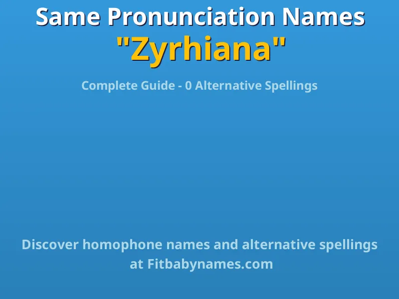 Infographic: Zyrhiana same pronunciation names, similar names, and homophone names