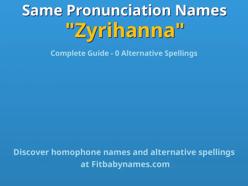 Infographic: Zyrihanna same pronunciation names, similar names, and homophone names