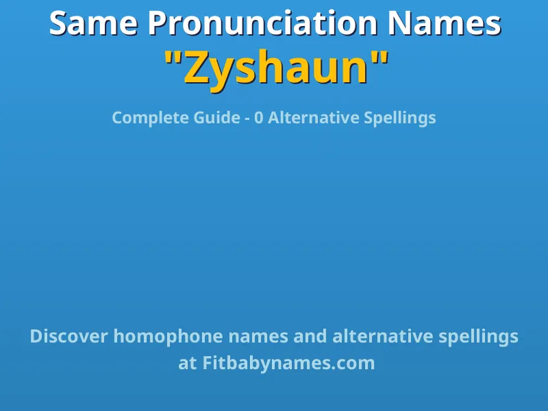 Infographic: Zyshaun same pronunciation names, similar names, and homophone names