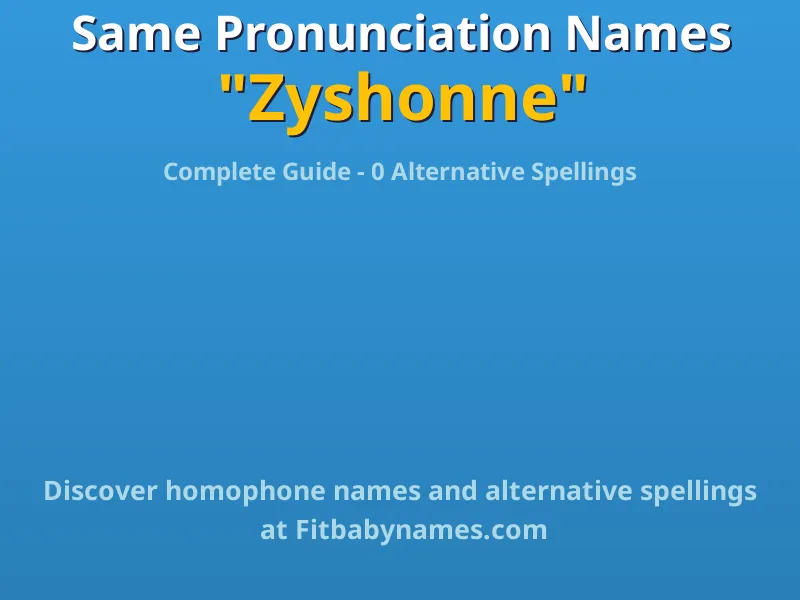 Infographic: Zyshonne same pronunciation names, similar names, and homophone names
