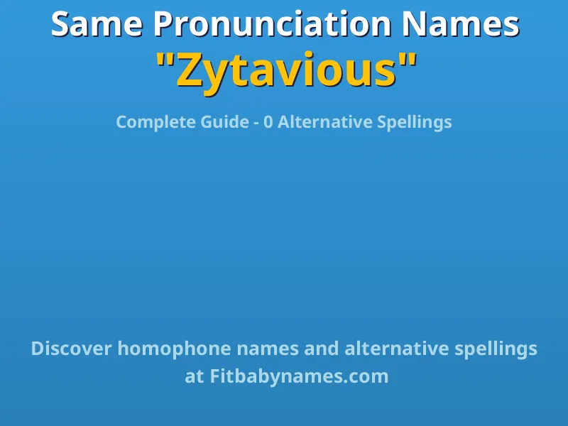 Infographic: Zytavious same pronunciation names, similar names, and homophone names